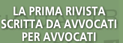 LA PRIMA RIVISTA SCRITTA DA AVVOCATI PER AVVOCATI